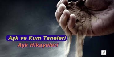 Aşk ve Kum Taneleri - Aşk Hikayeleri