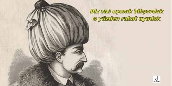 Biz sizi uyanık biliyorduk