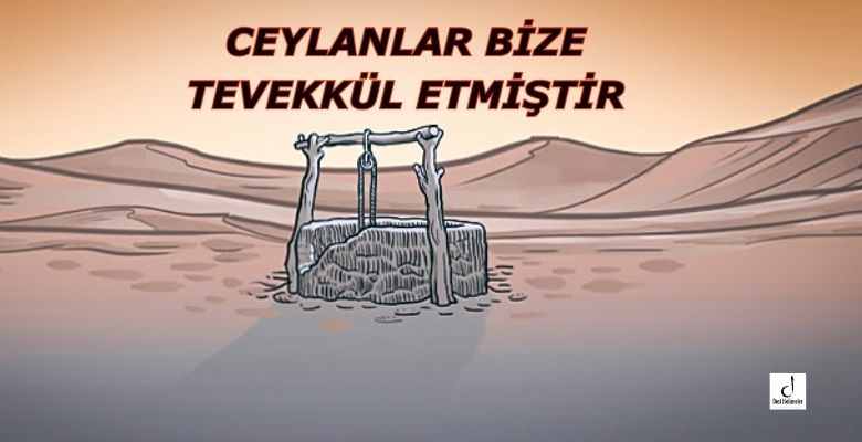 CEYLANLAR BİZE TEVEKKÜL ETMİŞTİR