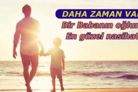DAHA ZAMAN VAR - Bir Babanın oğluna En güzel nasihati