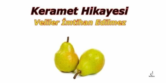 Keramet Hikayesi Veliler İmtihan Edilmez