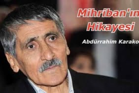 Mihriban'ın Hikayesi, abdurrahim karakoç mihriban, Mihriban şiiri kim yazdı?, Mihriban ne anlatıyor?, Mihriban türküsünün sözleri kimin?, mihriban'ın gerçek hikayesi