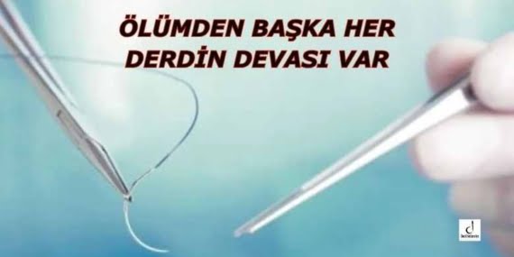 ÖLÜMDEN BAŞKA HER DERDİN DEVASI VAR