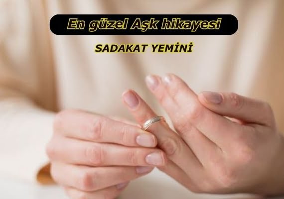 En güzel Aşk hikayesi 1 SADAKAT YEMİNİ - En güzel Aşk hikayesi