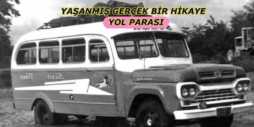 YAŞANMIŞ GERÇEK BİR HİKAYE - YOL PARASI