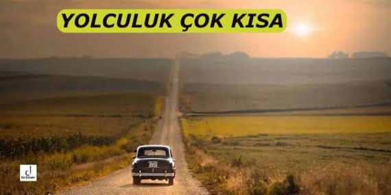 YOLCULUK ÇOK KISA