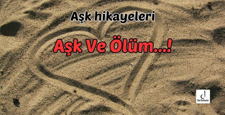 Aşk Ve Ölüm...!