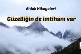 Güzelliğin de imtihanı var