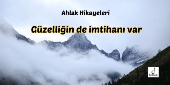 Güzelliğin de imtihanı var