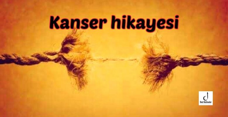 Kanser hikayesi