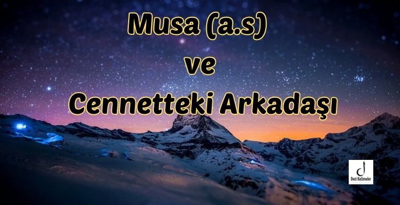 Musa (a.s) ve Cennetteki Arkadaşı