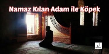 Namaz Kılan Adam ile Köpek