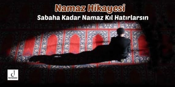 Sabaha Kadar Namaz Kıl Hatırlarsın
