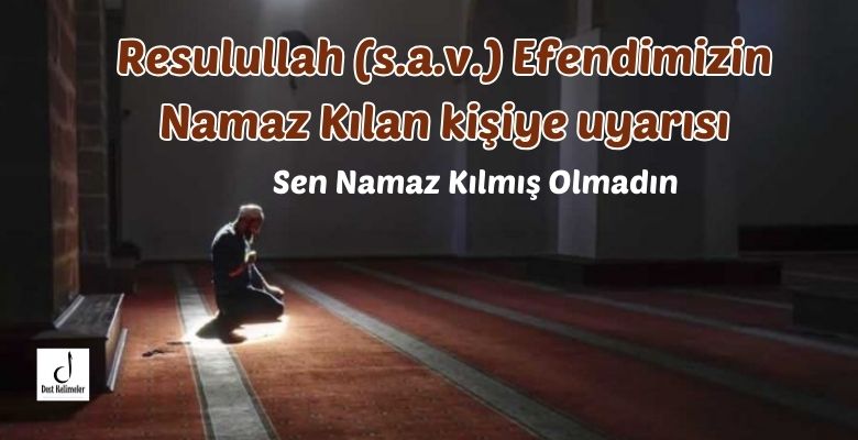 Sen Namaz Kılmış Olmadın