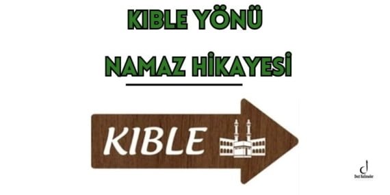 Kıble yönü – namaz hikayesi