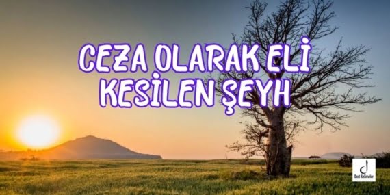 Ceza Olarak Eli Kesilen Şeyh