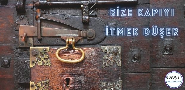 Bize O Kapıyı İtmek Düşer