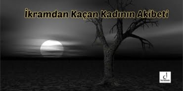İkramdan Kaçan Kadının Akibeti