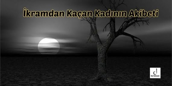 İkramdan Kaçan Kadının Akibeti