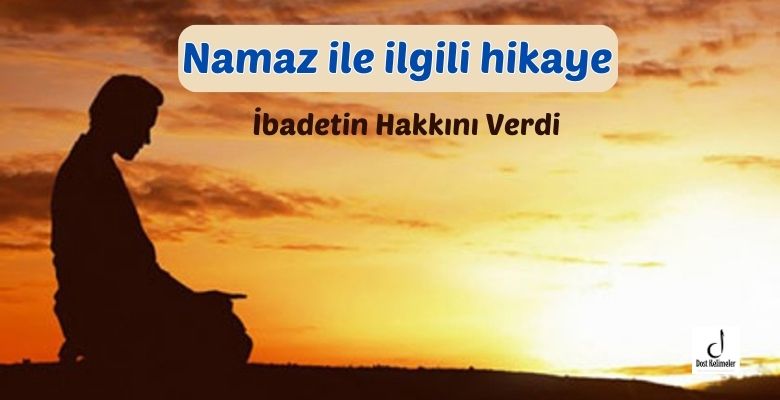 İbadetin Hakkını Verdi