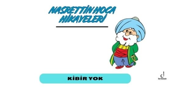 ﻿Nasrettin Hoca Hikayeleri – Kibir yok