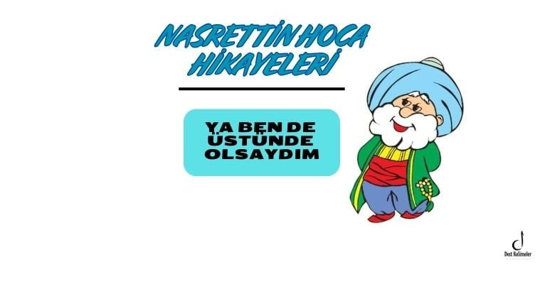 Nasrettin Hoca Hikayeleri Ya ben de üstünde olsaydım