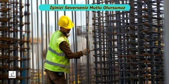 İşinizi Severseniz Mutlu Olursunuz