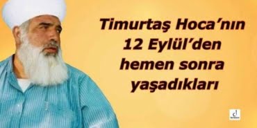 Timurtaş Hoca 12 Eylül Hikayesi 1 Timurtaş Hoca 12 Eylül Hikayesi