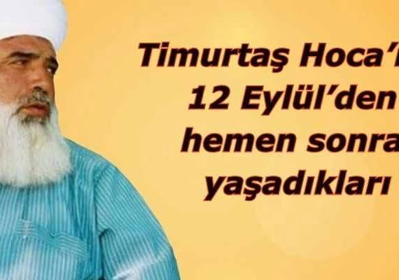 Timurtaş Hoca 12 Eylül Hikayesi 1 Timurtaş Hoca 12 Eylül Hikayesi