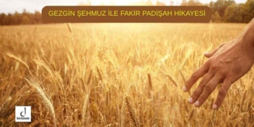 GEZGİN ŞEHMUZ İLE FAKİR PADİŞAH HİKAYESİ
