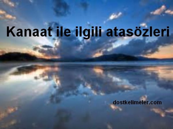 Kanaat ile ilgili atasözleri ve Anlamları