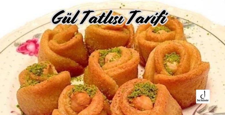 Gül Tatlısı Tarifi, Gül Tatlısı nasıl yapılır, nefis yemek tarifleri gül tatlısı, şerbetli gül tatlısı, tam ölçülü gül tatlısı, pratik gül tatlısı, el açması gül tatlısı tarifi,
