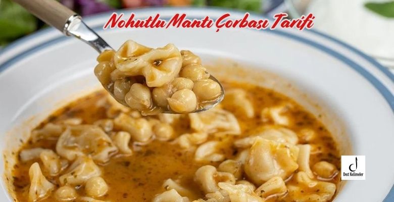 mantı nohutlu çorba, nohutlu mantı çorbası nefis yemek tarifleri, nohutlu mantılı çorba, nohutlu mantı çorbası tarifi,