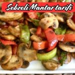 sebzeli mantar tarifi, sebzeli mantar sote tarifi