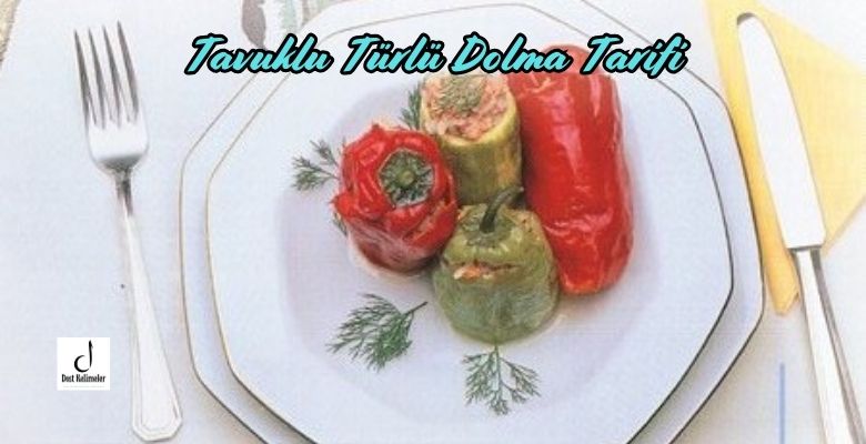 Tavuklu Türlü Dolma Tarifi