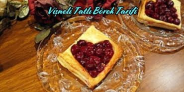Vişneli Tatlı Börek Tarifi