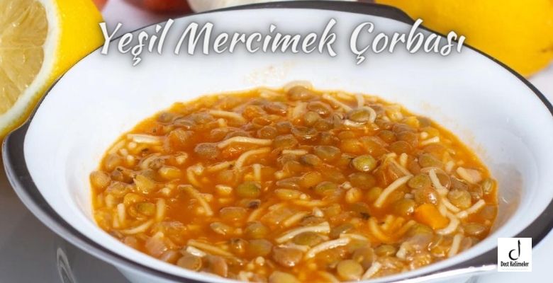 Yeşil Mercimek Çorbası