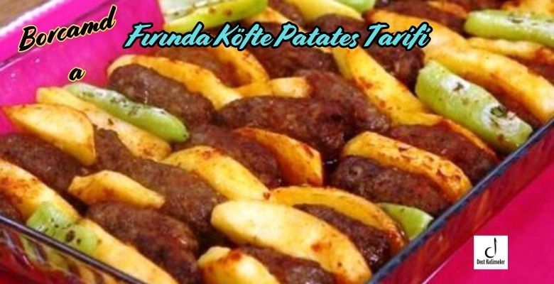 Fırında Köfte Patates Tarifi Borcamda