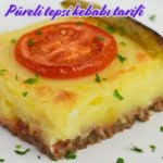 Püreli tepsi kebabı tarifi, püreli tepsi kebabı, patates püreli tepsi kebabı, püreli tepsi köfte tarifi