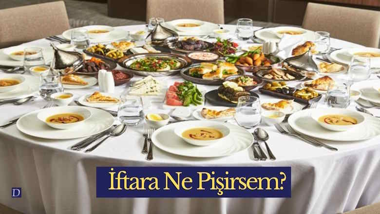 İftara Ne Pişirsem 30 Dakikada Hazır Ekonomik Ramazan Menüsü
