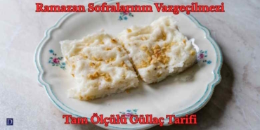 Ramazan Sofralarının Vazgeçilmezi: Tam Ölçülü Güllaç Tarifi